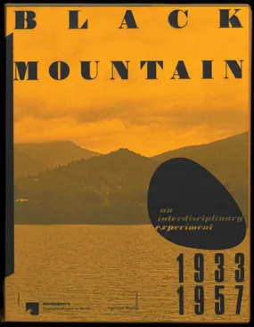 Black Mountain: An Interdisciplinary Experiment 1933-1957 (Second Edition)